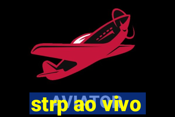 strp ao vivo